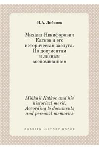 Mikhail Katkov and His Historical Merit. According to Documents and Personal Memories