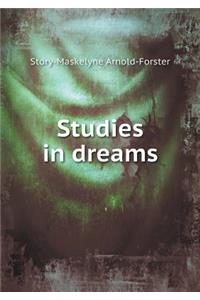 Studies in dreams