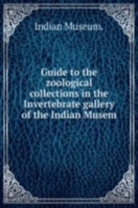Guide to the zoological collections in the Invertebrate gallery of the Indian Musem