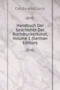 Handbuch Der Geschichte Der Buchdruckerkunst, Volume 1 (German Edition)