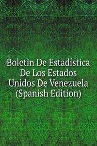 Boletin De Estadistica De Los Estados Unidos De Venezuela (Spanish Edition)
