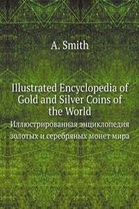 Illustrated Encyclopedia of Gold and Silver Coins of the World