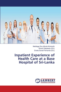 Inpatient Experience of Health Care at a Base Hospital of Sri-Lanka