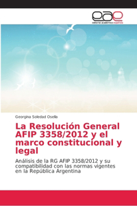 Resolución General AFIP 3358/2012 y el marco constitucional y legal