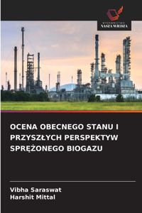 Ocena Obecnego Stanu I Przyszlych Perspektyw SprEZonego Biogazu
