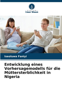 Entwicklung eines Vorhersagemodells für die Müttersterblichkeit in Nigeria