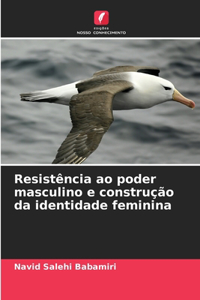 Resistência ao poder masculino e construção da identidade feminina