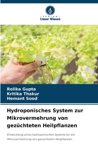 Hydroponisches System zur Mikrovermehrung von gezüchteten Heilpflanzen