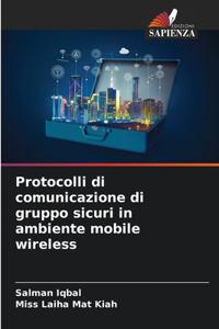 Protocolli di comunicazione di gruppo sicuri in ambiente mobile wireless