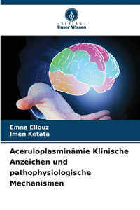 Aceruloplasminämie Klinische Anzeichen und pathophysiologische Mechanismen