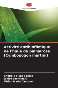 Activité antibiofilmique de l'huile de palmarosa (Cymbopogon martini)