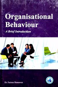 Organisational Behaviour : A Brief Introduction