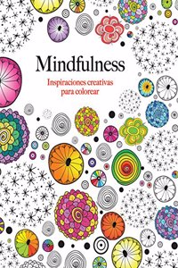 Mindfulness: Inspiraciones Creativas Para Colorear