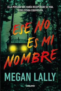 Ese no es mi nombre. Ella pensaba que había recuperado su vida. Pero estaba equi vocaba. / That's Not My Name