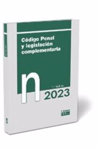 Codigo penal y legislacion complementaria. Normativa 2023