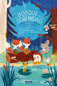 Bosque de la Serenidad. Cuentos Para Educar En La Calma / The Forest of Serenity. Stories to Teach in the Calm