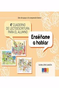 Cuarto cuaderno de lectoescritura para el alumno. Ensename a hablar