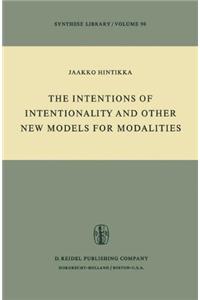 Intentions of Intentionality and Other New Models for Modalities