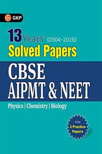 CBSE AIPMT & NEET 13 Years' Solved Papers (2004-2016) Includes 3 Practice Papers