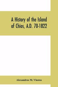 history of the Island of Chios, A.D. 70-1822