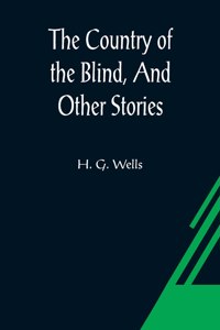 Country of the Blind, And Other Stories