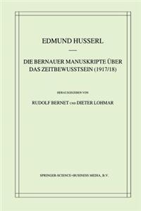 Die Bernauer Manuskripte Über das Zeitbewusstsein (1917/18)