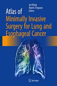 Atlas of Minimally Invasive Surgery for Lung and Esophageal Cancer