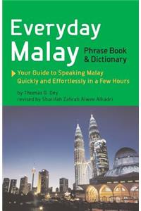 Everyday Malay Phrase Book and Dictionary