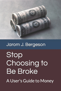 Stop Choosing to Be Broke
