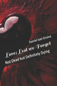 Love; Lest we Forget