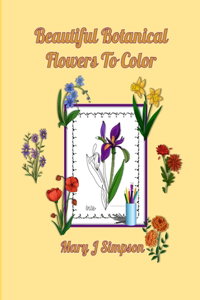 Beautiful Botanical Flowers To Color