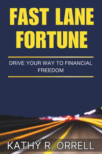 Fast Lane Fortune: Drive your way to Financial Freedom