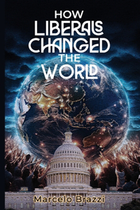 How Liberals Changed The World