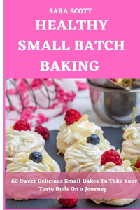 Healthy Small Batch Baking