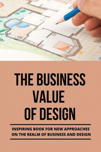 The Business Value Of Design