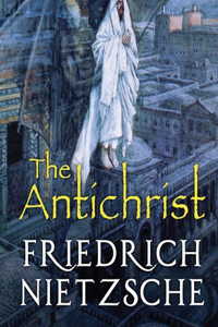 The Antichrist (Annotated)