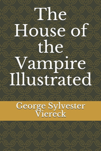 The House of the Vampire Illustrated