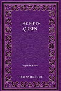 The Fifth Queen - Large Print Edition
