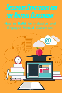 Inclusive Strategies for the Virtual Classroom