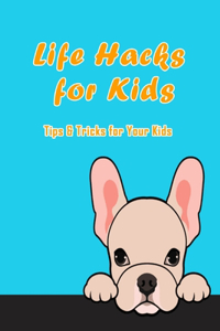 Life Hacks for Kids