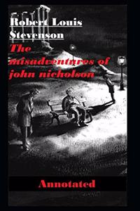 The Misadventures of John Nicholson Annotated