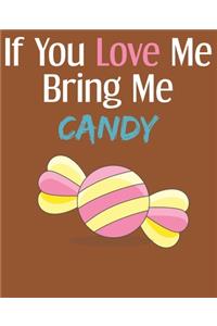 If You Love Me Bring Me Candy