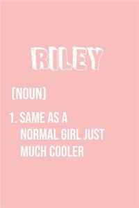 Riley Same as a normal girl just much cooler