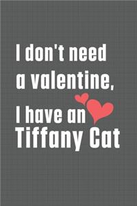 I don't need a valentine, I have a Tiffany Cat