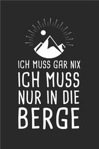 Ich Muss Gar Nix Ich Muss Nur In Die Berge