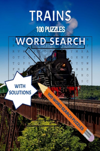 Trains, 100 Puzzles Word Search with Solutions