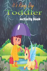 It's Rainy Day Toddler Activity Book: kids Activity coloring book, fun unicorn, mandala, maze, space .