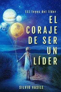 El Coraje de Ser Un Líder
