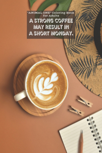 Strong Coffee may result in A Short Monday