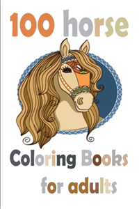 100 horse Coloring Books for adults